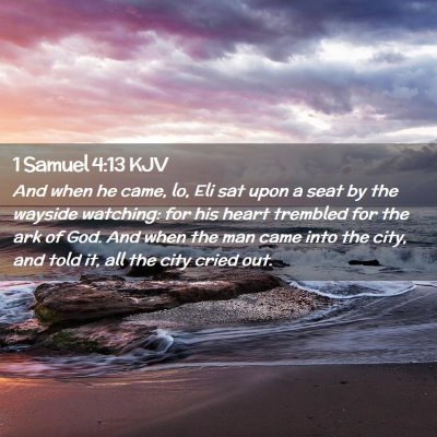 Picture 02 - 1 Samuel 4:13 KJV - And when he came, lo, Eli sat upon a seat by the - Bible Verse Picture