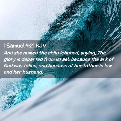 Picture 02 - 1 Samuel 4:21 KJV - And she named the child Ichabod, saying, The - Bible Verse Picture