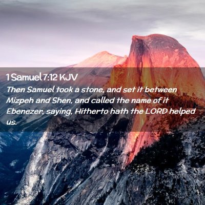 Picture 02 - 1 Samuel 7:12 KJV - Then Samuel took a stone, and set it between - Bible Verse Picture