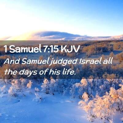 Picture 02 - 1 Samuel 7:15 KJV - And Samuel judged Israel all the days of his - Bible Verse Picture