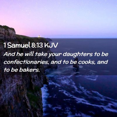 Picture 02 - 1 Samuel 8:13 KJV - And he will take your daughters to be - Bible Verse Picture