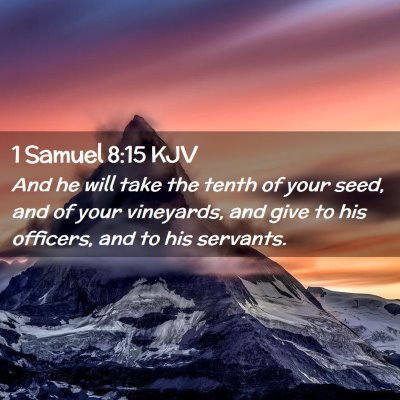 Picture 02 - 1 Samuel 8:15 KJV - And he will take the tenth of your seed, and of - Bible Verse Picture