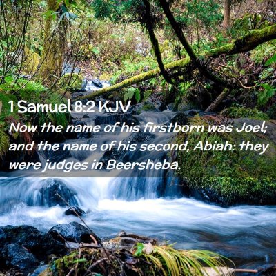 Picture 02 - 1 Samuel 8:2 KJV - Now the name of his firstborn was Joel; and the - Bible Verse Picture