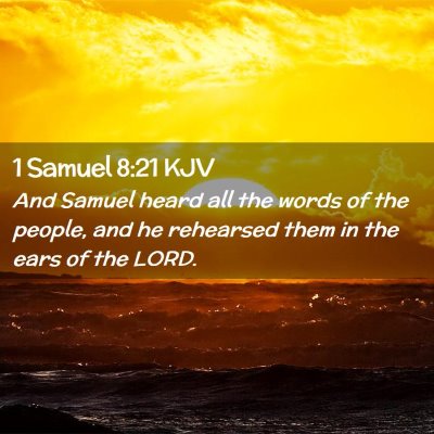 Picture 02 - 1 Samuel 8:21 KJV - And Samuel heard all the words of the people, and - Bible Verse Picture