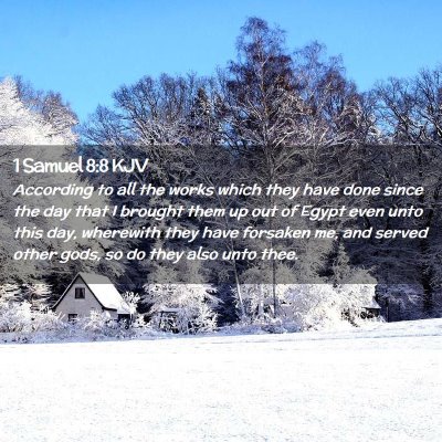 Picture 02 - 1 Samuel 8:8 KJV - According to all the works which they have done - Bible Verse Picture