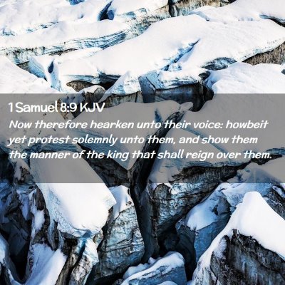 Picture 02 - 1 Samuel 8:9 KJV - Now therefore hearken unto their voice: howbeit - Bible Verse Picture