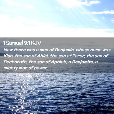 Picture 02 - 1 Samuel 9:1 KJV - Now there was a man of Benjamin, whose name was - Bible Verse Picture