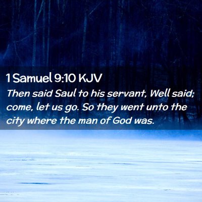 Picture 02 - 1 Samuel 9:10 KJV - Then said Saul to his servant, Well said; come, - Bible Verse Picture