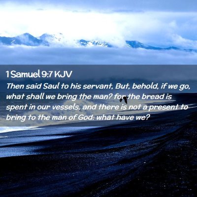 Picture 02 - 1 Samuel 9:7 KJV - Then said Saul to his servant, But, behold, if we - Bible Verse Picture