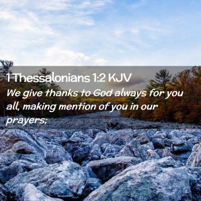 Picture 02 - 1 Thessalonians 1:2 KJV - We give thanks to God always for you all, making - Bible Verse Picture