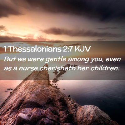 Picture 02 - 1 Thessalonians 2:7 KJV - But we were gentle among you, even as a nurse - Bible Verse Picture