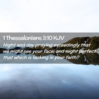 Picture 02 - 1 Thessalonians 3:10 KJV - Night and day praying exceedingly that we might - Bible Verse Picture