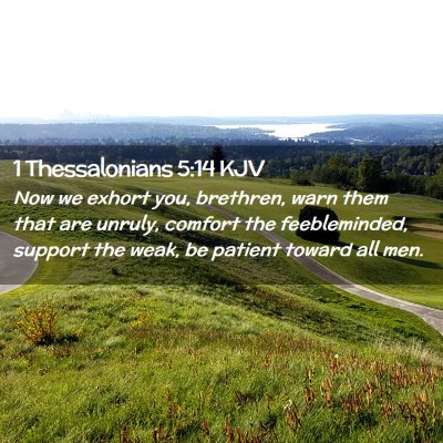 Picture 02 - 1 Thessalonians 5:14 KJV - Now we exhort you, brethren, warn them that are - Bible Verse Picture