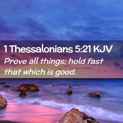 Picture 02 - 1 Thessalonians 5:21 KJV - Prove all things; hold fast that which is - Bible Verse Picture