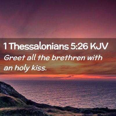 Picture 02 - 1 Thessalonians 5:26 KJV - Greet all the brethren with an holy - Bible Verse Picture