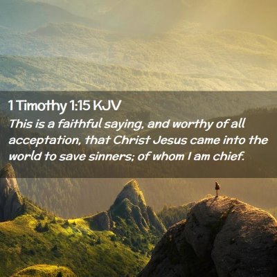 Picture 02 - 1 Timothy 1:15 KJV - This is a faithful saying, and worthy of all - Bible Verse Picture