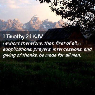 Picture 02 - 1 Timothy 2:1 KJV - I exhort therefore, that, first of all, - Bible Verse Picture
