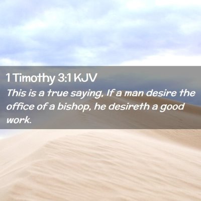 Picture 02 - 1 Timothy 3:1 KJV - This is a true saying, If a man desire the office - Bible Verse Picture
