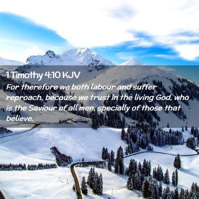 Picture 02 - 1 Timothy 4:10 KJV - For therefore we both labour and suffer reproach, - Bible Verse Picture