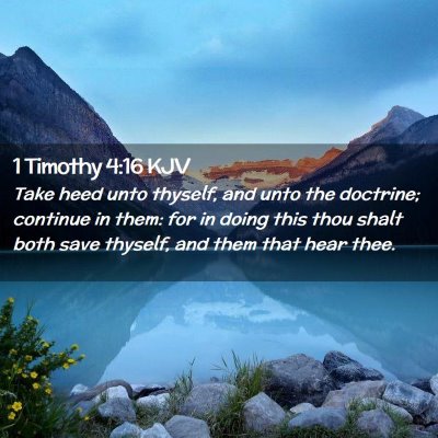 Picture 02 - 1 Timothy 4:16 KJV - Take heed unto thyself, and unto the doctrine; - Bible Verse Picture
