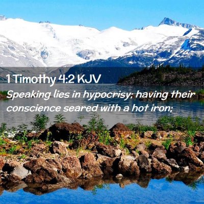 Picture 02 - 1 Timothy 4:2 KJV - Speaking lies in hypocrisy; having their - Bible Verse Picture