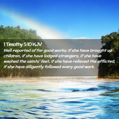 Picture 02 - 1 Timothy 5:10 KJV - Well reported of for good works; if she have - Bible Verse Picture