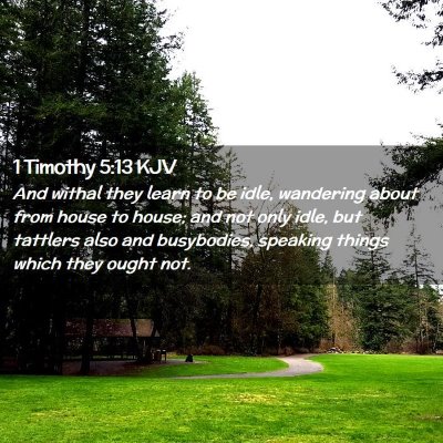 Picture 02 - 1 Timothy 5:13 KJV - And withal they learn to be idle, wandering about - Bible Verse Picture