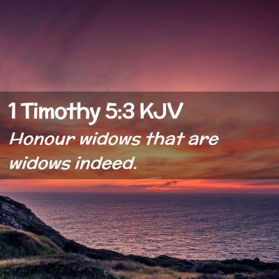 Picture 02 - 1 Timothy 5:3 KJV - Honour widows that are widows - Bible Verse Picture