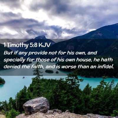 Picture 02 - 1 Timothy 5:8 KJV - But if any provide not for his own, and specially - Bible Verse Picture