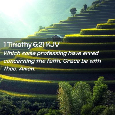 Picture 02 - 1 Timothy 6:21 KJV - Which some professing have erred concerning the - Bible Verse Picture