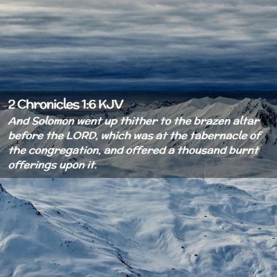 Picture 02 - 2 Chronicles 1:6 KJV - And Solomon went up thither to the brazen altar - Bible Verse Picture