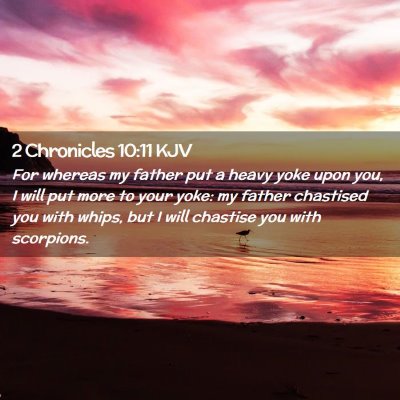 Picture 02 - 2 Chronicles 10:11 KJV - For whereas my father put a heavy yoke upon you, - Bible Verse Picture