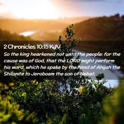Picture 02 - 2 Chronicles 10:15 KJV - So the king hearkened not unto the people: for - Bible Verse Picture
