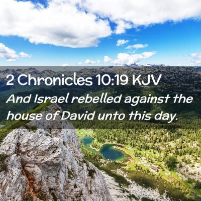 Picture 02 - 2 Chronicles 10:19 KJV - And Israel rebelled against the house of David - Bible Verse Picture