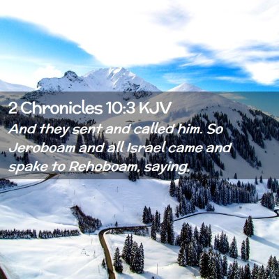 Picture 02 - 2 Chronicles 10:3 KJV - And they sent and called him. So Jeroboam and all - Bible Verse Picture