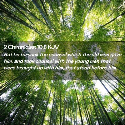 Picture 02 - 2 Chronicles 10:8 KJV - But he forsook the counsel which the old men gave - Bible Verse Picture