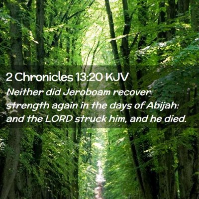 Picture 02 - 2 Chronicles 13:20 KJV - Neither did Jeroboam recover strength again in - Bible Verse Picture