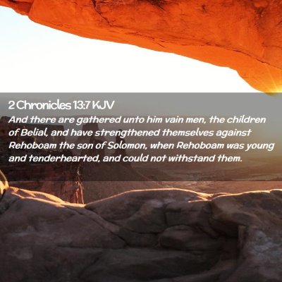 Picture 02 - 2 Chronicles 13:7 KJV - And there are gathered unto him vain men, the - Bible Verse Picture