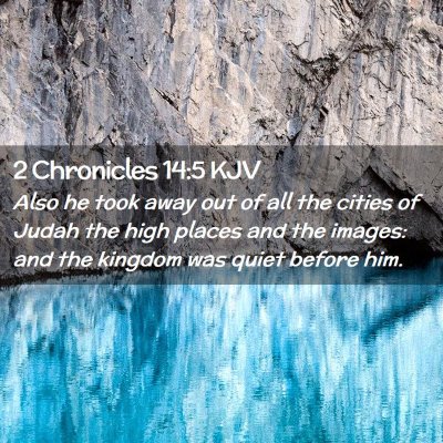 Picture 02 - 2 Chronicles 14:5 KJV - Also he took away out of all the cities of Judah - Bible Verse Picture