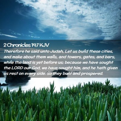 Picture 02 - 2 Chronicles 14:7 KJV - Therefore he said unto Judah, Let us build these - Bible Verse Picture