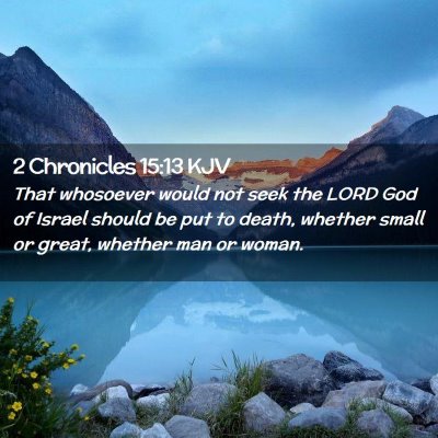 Picture 02 - 2 Chronicles 15:13 KJV - That whosoever would not seek the LORD God of - Bible Verse Picture