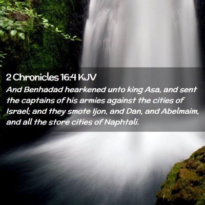 Picture 02 - 2 Chronicles 16:4 KJV - And Benhadad hearkened unto king Asa, and sent - Bible Verse Picture