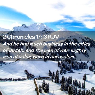 Picture 02 - 2 Chronicles 17:13 KJV - And he had much business in the cities of Judah: - Bible Verse Picture