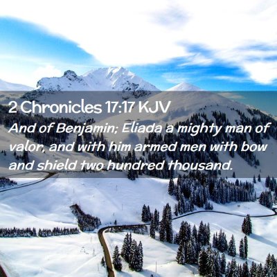 Picture 02 - 2 Chronicles 17:17 KJV - And of Benjamin; Eliada a mighty man of valor, - Bible Verse Picture