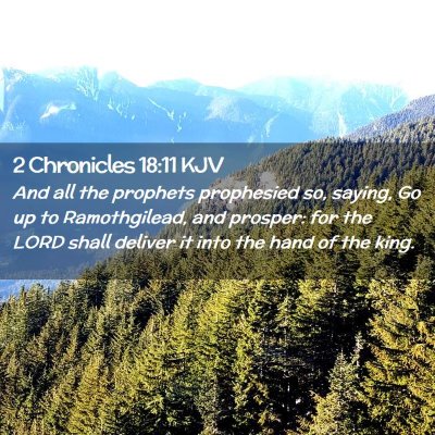 Picture 02 - 2 Chronicles 18:11 KJV - And all the prophets prophesied so, saying, Go up - Bible Verse Picture