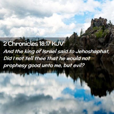Picture 02 - 2 Chronicles 18:17 KJV - And the king of Israel said to Jehoshaphat, Did I - Bible Verse Picture