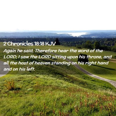 Picture 02 - 2 Chronicles 18:18 KJV - Again he said, Therefore hear the word of the - Bible Verse Picture