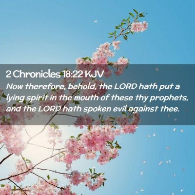 Picture 02 - 2 Chronicles 18:22 KJV - Now therefore, behold, the LORD hath put a lying - Bible Verse Picture