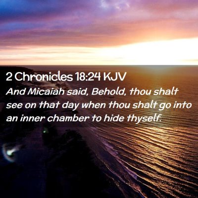 Picture 02 - 2 Chronicles 18:24 KJV - And Micaiah said, Behold, thou shalt see on that - Bible Verse Picture