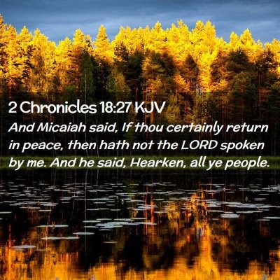 Picture 02 - 2 Chronicles 18:27 KJV - And Micaiah said, If thou certainly return in - Bible Verse Picture